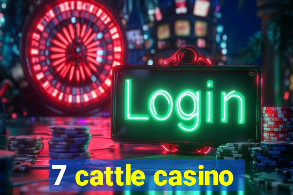 7 cattle casino